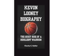 KEVON LOONEY BIOGRAPHY: The Quiet Rise of a Resilient Warrior
