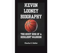 KEVON LOONEY BIOGRAPHY: The Quiet Rise of a Resilient Warrior