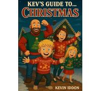 Kev's Guide To... Christmas: The honest, hilarious and occasionally emotional look at the most chaotic time of the year