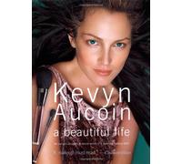 Kevyn Aucoin: A Beautiful Life: The Success, Struggles, and Beauty Secrets of a Legendary Makeup Artist