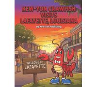 Kew-Yon Crawfish Visits Lafayette, Louisiana: AColoringAdventureCelebratingCajunCultureandCommunity