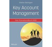 Key Account Management - Das Praxishandbuch B2B