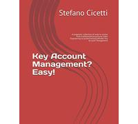 Key Account Management? Easy!: A pragmatic collection of tools to evolve from traditional/transactional Sales Engineering to professional/profitable Key Account Management