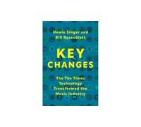 Key Changes: The Ten Times Technology Transformed the Music Industry