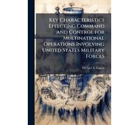 Key Characteristics Effecting Command and Control for Multinational Operations Involving United States Military Forces