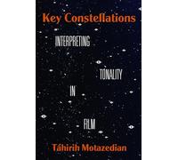 Key Constellations: Interpreting Tonality in Film: 4