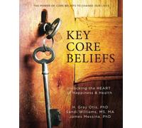 Key Core Beliefs: Unlocking the HEART of Happiness & Health - NUOVO