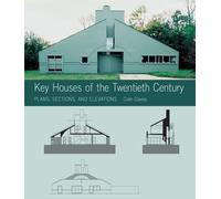 Key Houses of the Twentieth Century: Plans, Sections, And Elevations