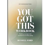 Key Knowledge from You Got This: Finding Courage and Confidence to Keep Going