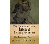 Key Questions about Biblical Interpretation: Old Testament Answers