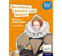 Key Stage 3 History by Aaron Wilkes: Renaissance, Revolution and Reformation: Britain 1509-1745 Student Book