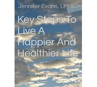 Key Steps To Live A Happier And Healthier Life: Part 3: Interpersonal Skills