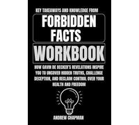 Key Takeaways and Knowledge from Forbidden Facts Workbook: How Gavin de Becker’s Revelations Inspire You to Uncover Hidden Truths, Challenge Deception, and Reclaim Control Over Your Health and Freedom