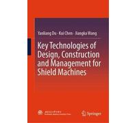 Key Technologies of Design, Construction and Management for Shield Machines