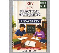Key to Ray's New Practical Arithmetic: Grades 5-6 ANSWER KEY