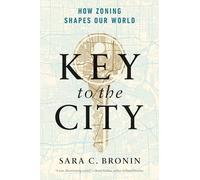 Key to the City: How Zoning Shapes Our World