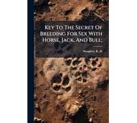 Key To The Secret Of Breeding For Sex With Horse, Jack, And Bull;