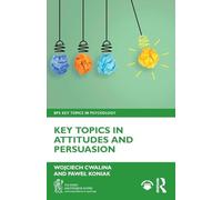 Key Topics in Attitudes and Persuasion