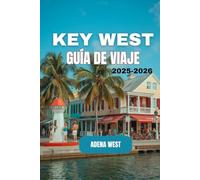 Key West Guía de Viaje 2025-2026: Una guía completa con las mejores atracciones, experiencias locales, consejos esenciales, joyas ocultas y viajes económicos