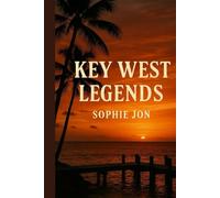 Key West Legends: A Literary Guide to the Island