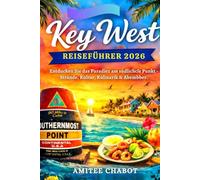 Key West Reiseführer 2026: Entdecken Sie das Paradies am südlichsten Punkt - Strände, Essen, Kultur & Abenteuer.