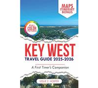 Key West Travel Guide 2025-2026: A first Timer's Companion