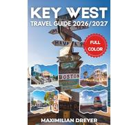Key West Travel Guide 2026/2027 (FULL COLOR): Where Duval Street Meets Island Charm