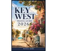 Key West Travel Guide 2026: Plan Smart Itineraries, Beaches, Food, and Day Trips Without Backtracking or Overspending
