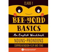 Key2practice Class 1 Bee-Yond Basics An English Workbook (Nouns, Pronouns, Comprehension, Flip and Find) 66 Practice Worksheets with Answers: Grade 1 ... Comprehension, Flip and Find Workbook