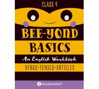 Key2practice Class 4 Bee-Yond Basics An English Workbook (Verbs, Tenses and Articles): 121 Practice Worksheets with Answers