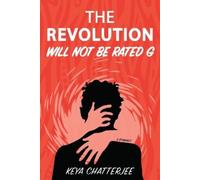 Keya Chatterjee The Revolution Will Not Be Rated G (Tascabile)