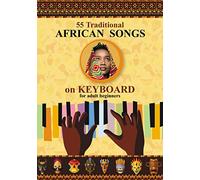 Keyboard for Beginner Adults. 55 Traditional African Songs: Play by Letter: 1