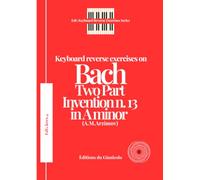 Keyboard reverse exercises on Bach Two Part Invention n.13 in A minor