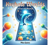 Keyhole Worlds Coloring Book: 45 Grayscale Coloring Pages of Fantasy & Whimsy for Adults, Teens Stress Relief and Relaxation (Animals, Dragons, and More)