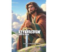 KeyKhosrow: Hero of Persia: A Journey in Shahnameh for Kids