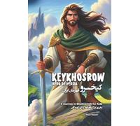 KeyKhosrow: Hero of Persia: A Journey in Shahnameh for Kids in Farsi and English