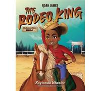 Keylonda Wheeler Noah James the Rodeo King (Copertina rigida)