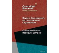 Keynes, Keynesianism, and International Organisations