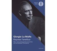 Keynes l'eretico. Vita e opere del grande economista che cambiò l'Occidente
