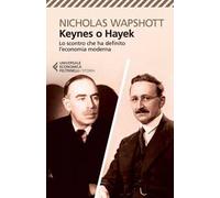Keynes o Hayek. Lo scontro che ha definito l'economia moderna
