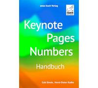 Keynote Pages Numbers - Handbuch -> für macOS, iPadOS, iOS sowie iCloud; alle Themen praxisnah und verständlich für Mac, iPad und iPhone:: Für macOS und iOS