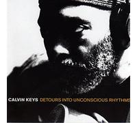 Keys, Calvin - Detours Into Unconscious Rhythms (Lmt. V