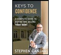 Keys to Confidence: A Complete Guide to Buying and Selling Your Home