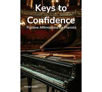 Keys to Confidence: Positive Affirmations for Pianists