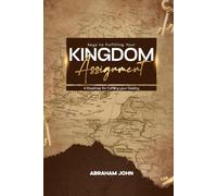 Keys to Fulfilling Your Kingdom Assignment: A Roadmap to Fulfilling Your Destiny