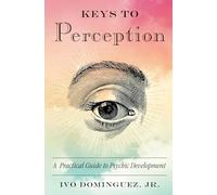 Keys to Perception: A Practical Guide to Psychic Development: Volume 5