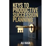 KEYS TO PRODUCTIVE SUCCESSION PLANNING