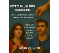 KEYS TO PULLING DOWN STRONGHOLDS: How to use the weapons God gave us to overcome Strongholds