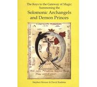 Keys to the Gateway of Magic: Summoning the Solomonic Archangels & Demon Princes