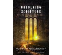Keys to the Immortal Kingdom: Unlocking Scripture